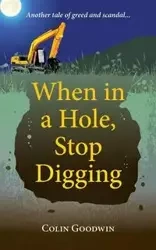 When in a Hole, Stop Digging - Colin Goodwin