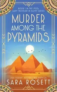Murder Among the Pyramids - Sara Rosett