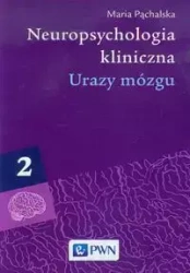 Neuropsychologia kliniczna. Urazy mózgu T.2 - Maria Pąchalska