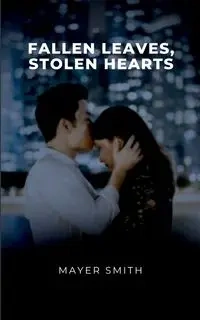 Fallen Leaves, Stolen Hearts - Smith Mayer