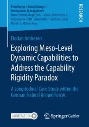 Exploring Meso-Level Dynamic Capabilities to Address the Capability Rigidity Paradox - Andresen Florian