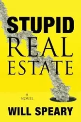 Stupid Real Estate - Will Speary