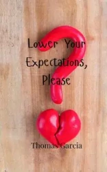 Lower Your Expectations, Please - Thomas Garcia
