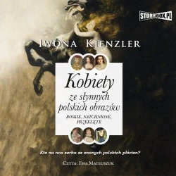 audiobook Kobiety ze słynnych polskich obrazów. Boskie, natchnione, przeklęte - Iwona Kienzler