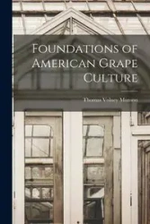 Foundations of American Grape Culture - Thomas Munson Volney