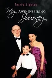 My Awe-Inspiring Journey - Terrie Lipsius