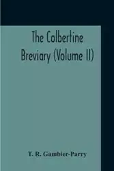 The Colbertine Breviary (Volume Ii) - Gambier-Parry T. R.