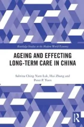 Ageing and Effecting Long-term Care in China - Sabrina Ching Luk Yuen