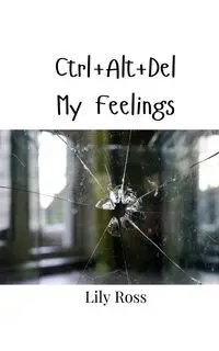 Ctrl+Alt+Del My Feelings - Ross Lily