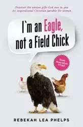 I'm an Eagle, not a Field Chick - Rebekah Lea Phelps