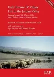 Early Bronze IV Village Life in the Jordan Valley - Steven E. Falconer