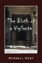 The Birth of a Vigilante - Russell West Professor