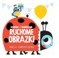 Ruchome obrazki - Małe zwierzątka - praca zbiorowa