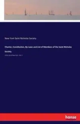 Charter, Constitution, By-Laws and List of Members of the Saint Nicholas Society - Nicholas Saint Society New York
