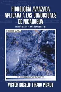 Hidrología Avanzada aplicada a las condiciones de Nicaragua - Rogelio Tirado Picado Víctor