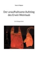Der unaufhaltsame Aufstieg des Erwin Weinlaub - Hans A. Poignee