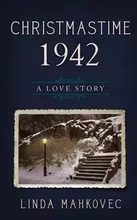 Christmastime 1942 - Linda Mahkovec