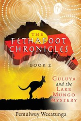 Guluya and the Lake Mungo Mystery - Weeatunga Pemulwuy