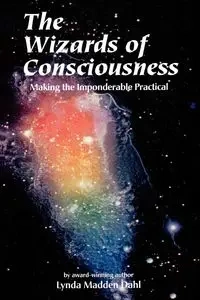 The Wizards of Consciousness - Lynda Dahl Madden