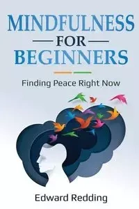 Mindfulness for Beginners - Edward Redding