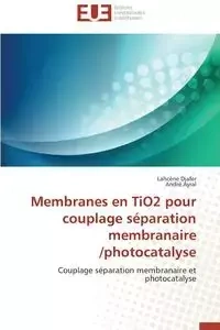 Membranes en tio2 pour couplage séparation membranaire /photocatalyse - Collectif