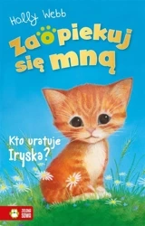 Zaopiekuj się mną. Kto uratuje Iryska? - Holly Webb, Williams Sophy, Jacek Drewnowski