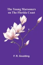 The Young Marooners on the Florida Coast - R. Goulding F.