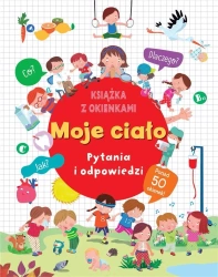 Moje ciało. Pytania i odpowiedzi - praca zbiorowa