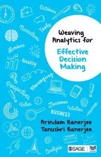 Weaving Analytics for Effective Decision Making - LTD SAGE PUBLICATIONS PVT