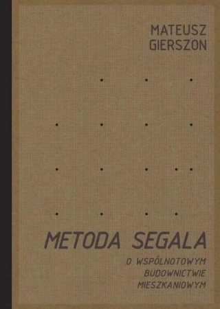 Metoda Segala. O wspólnotowym budownictwie mieszkaniowym - MATEUSZ GIERSZON
