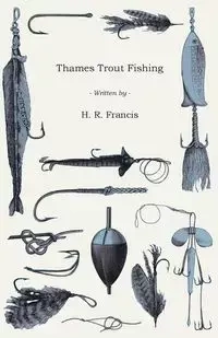 Thames Trout Fishing - Francis H. R.