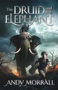 The Druid and the Elephant - Andy Morrall