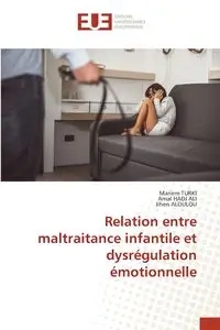 Relation entre maltraitance infantile et dysrégulation émotionnelle - TURKI Mariem