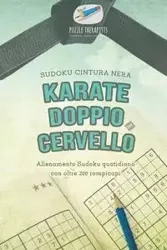 Karate doppio cervello | Sudoku cintura nera| Allenamento Sudoku quotidiano con oltre 200 rompicapi - Puzzle Therapist