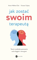 Jak zostać swoim terapeutą - Helene Clair Anne-, Vincent Trybou