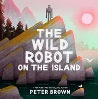 Wild Robot on the Island - Peter Brown