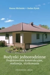 Budynki jednorodzinne. Projektowanie konstrukcyjne - Hanna Michalak, Stefan Pyrak