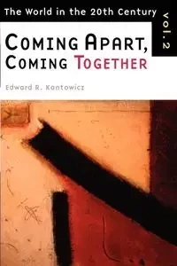 Coming Apart, Coming Together - Edward R. Kantowicz