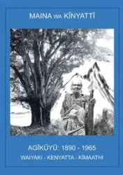 AGĩkũyũ, 1890-1965 - Kĩnyatti Maina wa