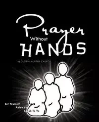 Prayer Without Hands - M. Carroll Gloria