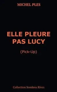 Elle pleure pas Lucy - Michel Plès