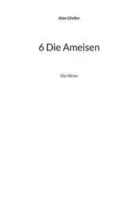 6 Die Ameisen - Alex Gfeller