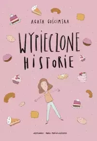 Wypieczone historie - Agata Gościmska