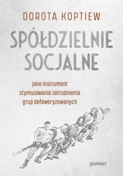 eBook Spółdzielnie socjalne jako instrument stymulowania zatrudnienia grup defaworyzowanych - Dorota Koptiew epub mobi