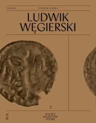 Poczet Władców Polskich. Ludwik Węgierski - Stanisław Sroka