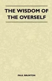 The Wisdom Of The Overself - Paul Brunton