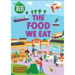 We Go Eco. The Food We Eat - Katie Woolley