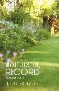 Wait, Listen, Record - Jessie Schlaser