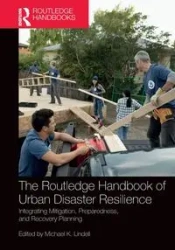 The Routledge Handbook of Urban Disaster Resilience - Lindell Michael