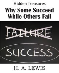 Why Some Succeed While Others Fail - A. Lewis Harry